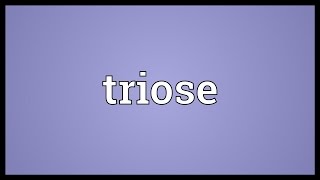 Triose Meaning [upl. by Edme]