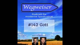 142 Gott  Wegweiser der Podcast für moderne Spiritualität [upl. by Eiznyl40]