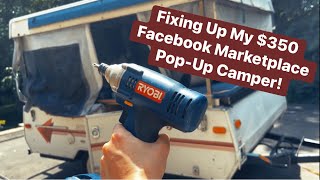 Fixing Up My 350 Facebook Marketplace PopUp Camper [upl. by Merralee]