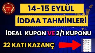 BU KUPONLA SERÄ° DEVAM EDER  HAFTASONUNA 10 Ä°DEAL TAHMÄ°N  1415 EYLÃœL Ä°DDAA TAHMÄ°NLERÄ° [upl. by Auqinehs432]