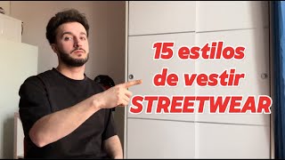 15 Estilos de vestir STREETWEAR explicados ¿Cuántos ESTILOS de vestir STREETWEAR existen [upl. by Abbottson]