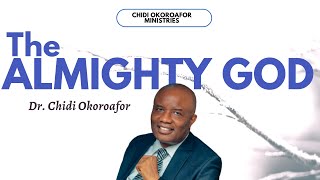 The Almighty God  Dr Chidi Okoroafor [upl. by Hui984]