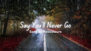 Kantahan OPM Love Songs Say Youll Never Go by Neocolours [upl. by Nahoj]