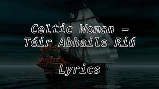 Téir Abhaile Riú  Celtic Woman Lyrics [upl. by Falo109]