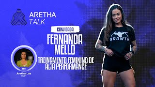 TREINAMENTO FEMININO DE ALTA PERFORMANCE  FERNANDA MELLO  ARETHA TALK EP46 [upl. by Yeldoow]