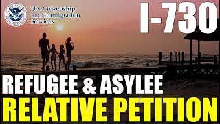 I730 Refugee Asylee Relative Petition Asylee and Refugee Family Reunion [upl. by Rodrick]