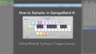 How to sample using Musical Typing in GarageBand 6 [upl. by Iam]