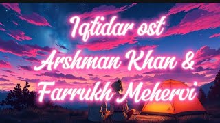 Iqtidar ost lyrics  Arshman Khan amp Farrukh Mehervi  Anmol Baloch amp Ali Raza [upl. by Kathryne]