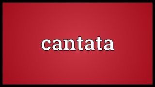 Cantata Meaning [upl. by Lattimer250]