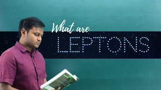 What are Leptons Classification Properties etc [upl. by Ehtyaf]