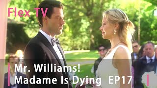 【EP 17】Mr Williams Madame Is Dying FlexTV love mustwatch [upl. by Mariandi]