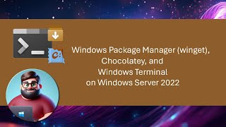 Winget Chocolatey and Windows Terminal on Windows Server 2022 [upl. by Cox136]