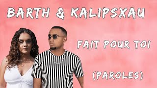 BARTH amp KALIPSXAU  Fait pour toi Paroles\Lyrics [upl. by Theodoric]