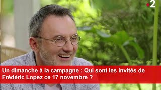 Un dimanche à la campagne  Qui sont les invités de Frédéric Lopez ce 17 novembre [upl. by Baumbaugh]