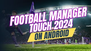 FOOTBALL MANAGER TOUCH 2024 on Android  First Look and Review of FM Touch 2024  FMT 2024 [upl. by Atinor551]