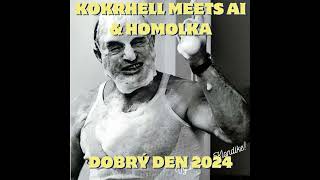 Kokrhell meets AI amp Homolka  Dobrý den 2024 [upl. by Kipper]