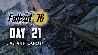 Day 21 of Fallout 76  Live with Oxhorn [upl. by Odiug915]