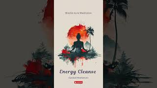 Energy Cleanse Guided Meditation Clear Negativity and Restore Balance [upl. by Dorene]