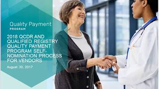 2018 QCDR and Qualified Registry Quality Payment Program SelfNomination Process for Vendors [upl. by Ateikan747]