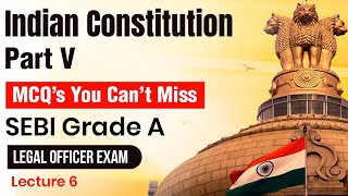 MCQs on Part V of Indian Constitution for SEBI Grade A Legal stream  SEBI Grade A [upl. by Amehsyt]