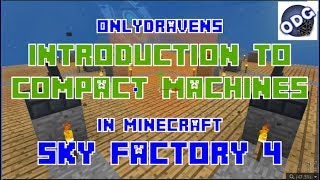 Minecraft  Sky Factory 4  Introduction to Compact Machines [upl. by Disini]