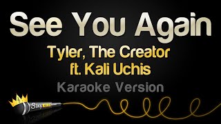 Tyler The Creator ft Kali Uchis  See You Again Karaoke Version [upl. by Hubble274]