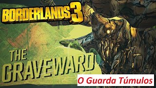 Borderlands® 3 Derrotando Boss Chefe O Guarda Túmulos The Graveward PTBR Xbox One PS4 PC [upl. by Eatton]