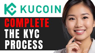 How to Get KYC in KuCoin StepbyStep Guide for 2024 [upl. by Estren]