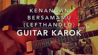 Kenangan Bersamamu Lefthanded  Guitar Karok [upl. by Allison]