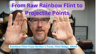 From Raw Rainbow Flint to Gemstone Projectile Points [upl. by Veronica]