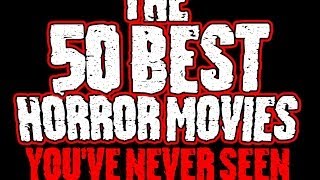 The 50 Best Horror Movies Youve Never Seen  2014 Trailer [upl. by Aelber397]