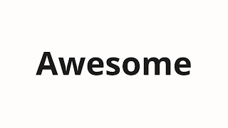 How to pronounce Awesome [upl. by Padraic]