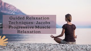 Guided Relaxation Techniques Jacobs Progressive Muscle Relaxation JPMR [upl. by Stickney703]