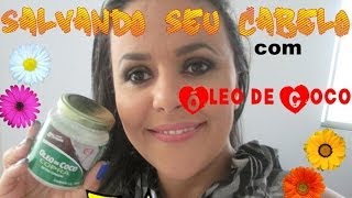 Salvando seu Cabelo com Óleo de Coco [upl. by Francene]