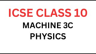 ICSE CLASS 10 CHAPTER 3 MACHINE 3C [upl. by Ailemrac]