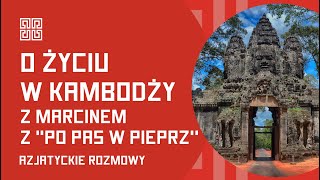 Życie w Kambodży Rozmowa z Marcinem z Po pas w pieprzquot [upl. by Noseimaj369]