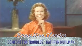 Comfort for Troubles  Kathryn Kuhlman [upl. by Garzon]