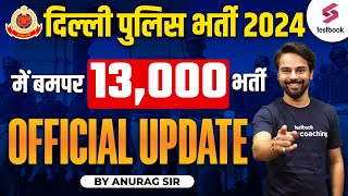 Delhi Police Bharti 2024  Delhi Police Official Notice Out  13000 Vacancies  By Anurag sir [upl. by Tegdig59]