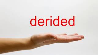 How to Pronounce derided  American English [upl. by Menell]