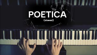 Poetica  piano slowed piano [upl. by Pavyer812]