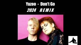 Yazoo  Dont Go  Remix 2024 [upl. by Helms583]