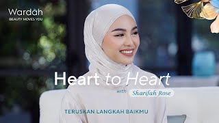 Wardah Heart to Heart with Sharifah Rose TeruskanLangkahBaikmu [upl. by Walburga]