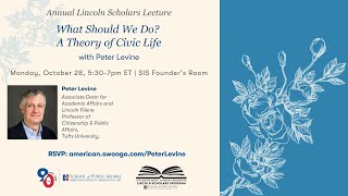 Lincoln Scholars Lecture What Should We Do A Theory of Civic Life with Peter Levine [upl. by Muire66]