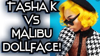 Tasha K VS Malibu Dollface MALIBU TELLS ALL [upl. by Alderman]