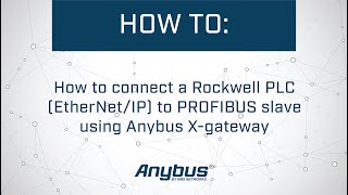 How to connect a Rockwell PLC EtherNetIP to PROFIBUS slave using Anybus Xgateway [upl. by Kermy]