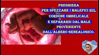 potentissima preghiera per spezzare legature al cordone ombelicale [upl. by Einna]