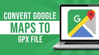 How to Convert Google Maps to GPX File Tutorial [upl. by Artemus434]