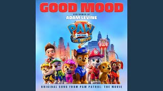 Good Mood Original Song From Paw Patrol The Movie [upl. by Nolyaj]