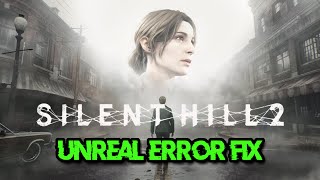 SILENT HILL 2 REMAKE Error An Unreal Process Has Crashed UESHProtoFix Unreal Engine UE4 Crash FIX [upl. by Ellie355]