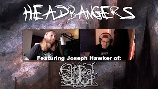 Headbangers Podcast 47  Joseph Hawker Ethereal Shroud [upl. by Amena]